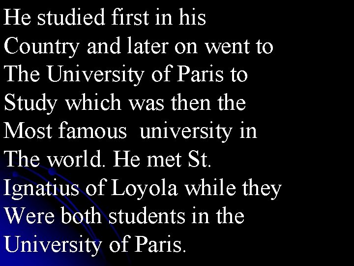 He studied first in his Country and later on went to The University of