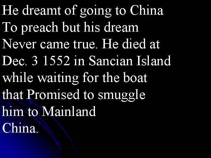 He dreamt of going to China To preach but his dream Never came true.