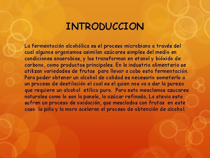  INTRODUCCION La fermentación alcohólica es el proceso microbiano a través del cual algunos