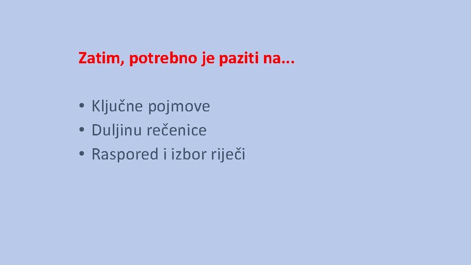 Zatim, potrebno je paziti na. . . • Ključne pojmove • Duljinu rečenice • Zatim, potrebno je paziti na. . . • Ključne pojmove • Duljinu rečenice •