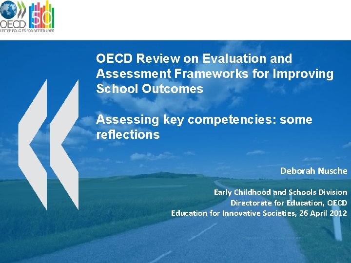 OECD Review on Evaluation and Assessment Frameworks for Improving School Outcomes Assessing key competencies: