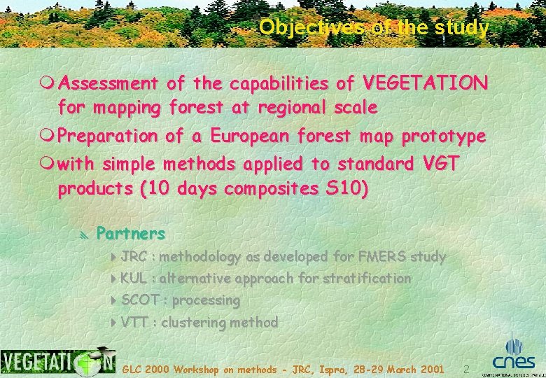 Objectives of the study m Assessment of the capabilities of VEGETATION for mapping forest