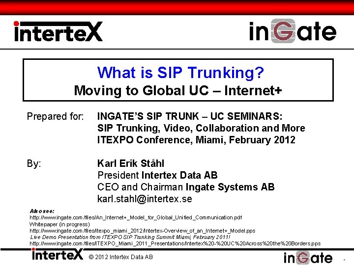 What is SIP Trunking? Moving to Global UC – Internet+ Prepared for: INGATE’S SIP