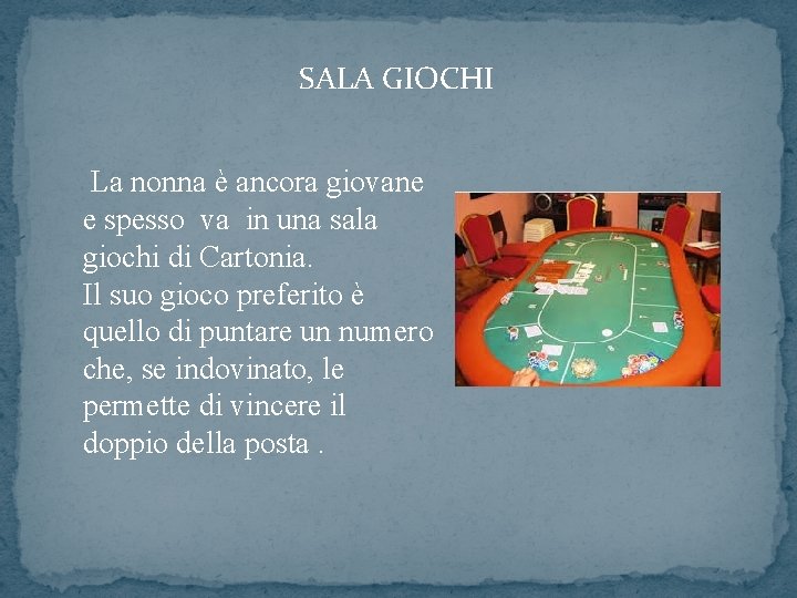 SALA GIOCHI La nonna è ancora giovane e spesso va in una sala giochi