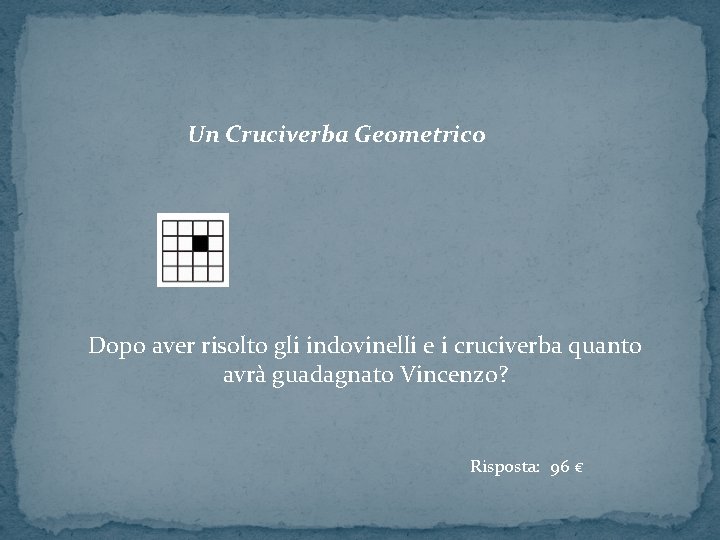 Un Cruciverba Geometrico Dopo aver risolto gli indovinelli e i cruciverba quanto avrà guadagnato
