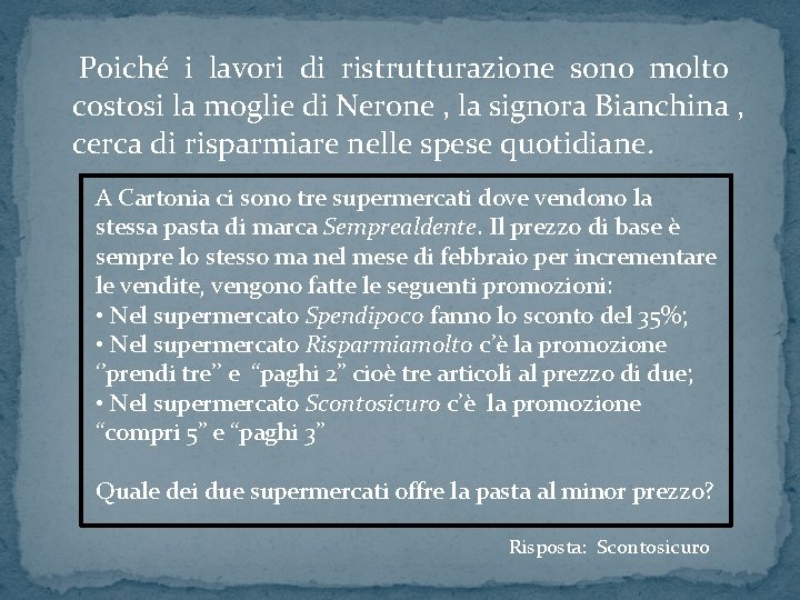  Poiché i lavori di ristrutturazione sono molto costosi la moglie di Nerone ,