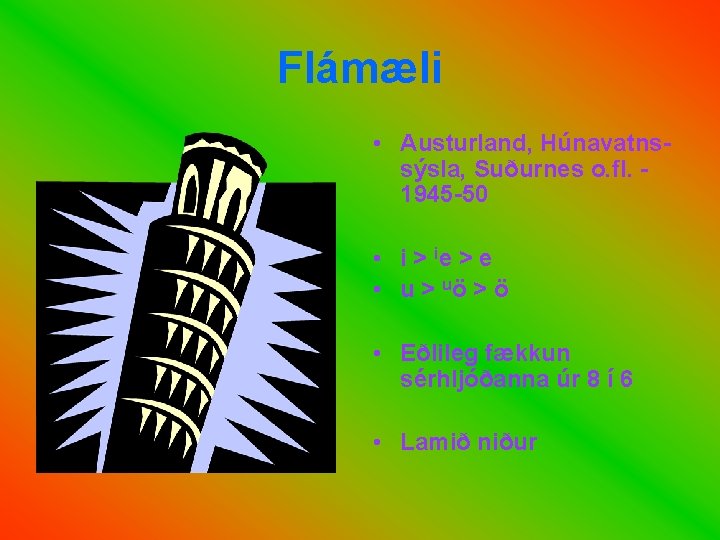 Flámæli • Austurland, Húnavatnssýsla, Suðurnes o. fl. 1945 -50 • i > ie >