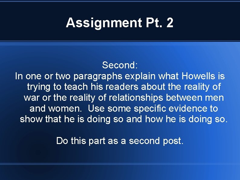 Assignment Pt. 2 Second: In one or two paragraphs explain what Howells is trying