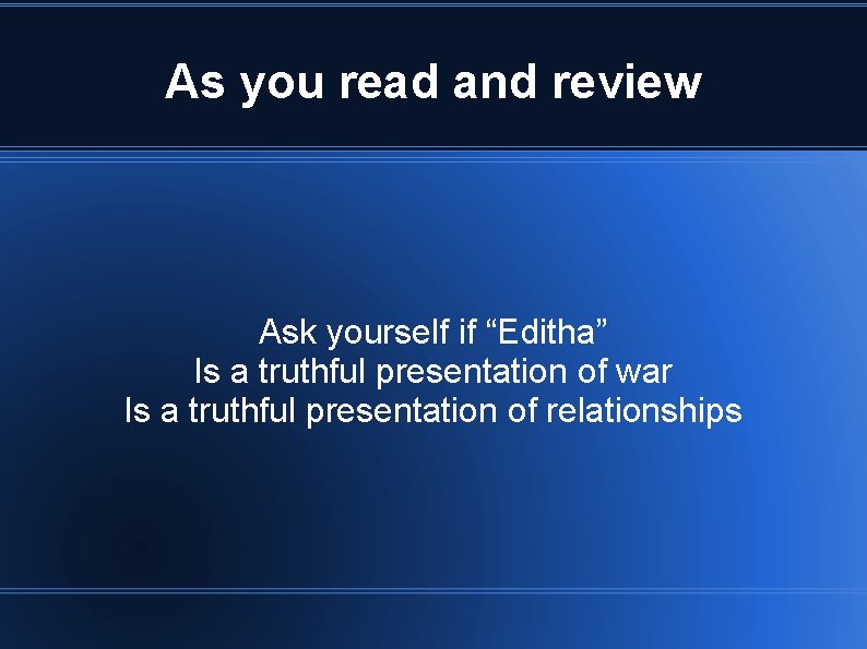 As you read and review Ask yourself if “Editha” Is a truthful presentation of