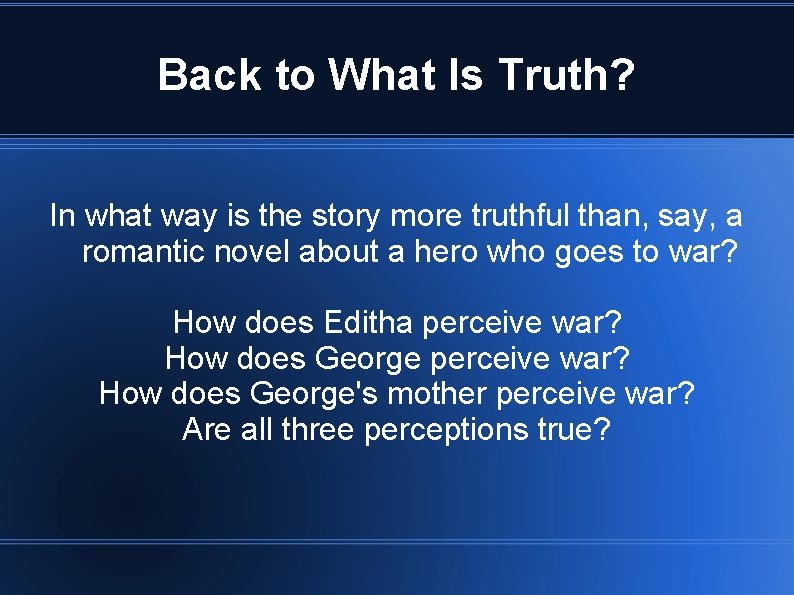 Back to What Is Truth? In what way is the story more truthful than, Back to What Is Truth? In what way is the story more truthful than,