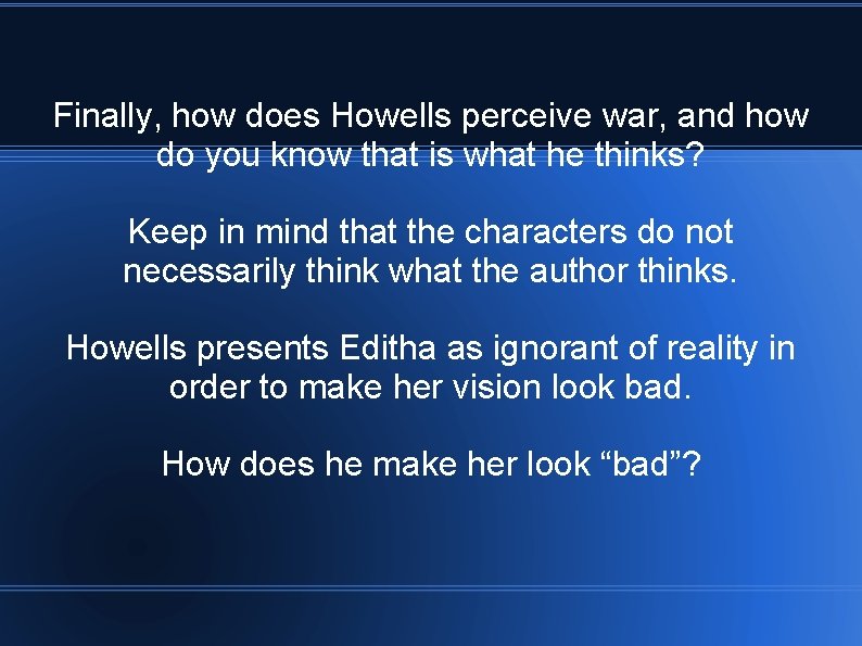 Finally, how does Howells perceive war, and how do you know that is what Finally, how does Howells perceive war, and how do you know that is what