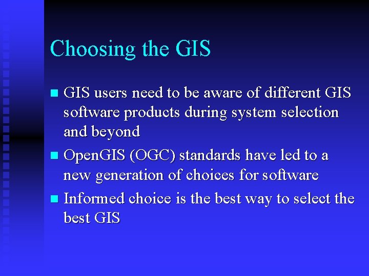 Choosing the GIS users need to be aware of different GIS software products during