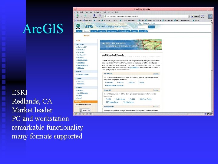 Arc. GIS ESRI Redlands, CA Market leader PC and workstation remarkable functionality many formats
