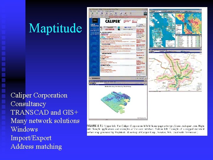 Maptitude Caliper Corporation Consultancy TRANSCAD and GIS+ Many network solutions Windows Import/Export Address matching