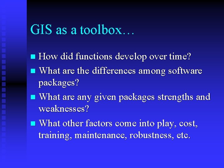 GIS as a toolbox… How did functions develop over time? n What are the
