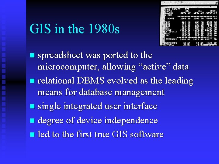 GIS in the 1980 s spreadsheet was ported to the microcomputer, allowing “active” data