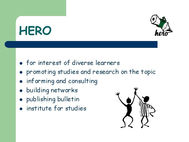 HERO l l l for interest of diverse learners promoting studies and research on
