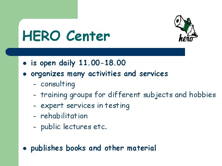 HERO Center l l l is open daily 11. 00 -18. 00 organizes many