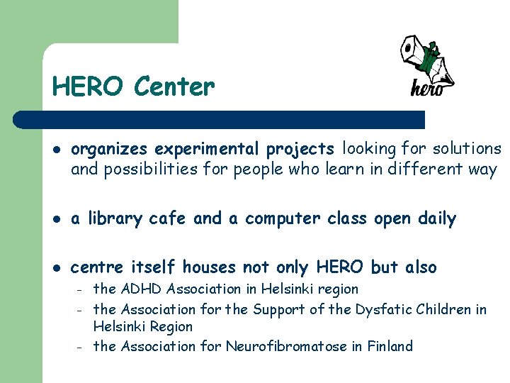 HERO Center l organizes experimental projects looking for solutions and possibilities for people who