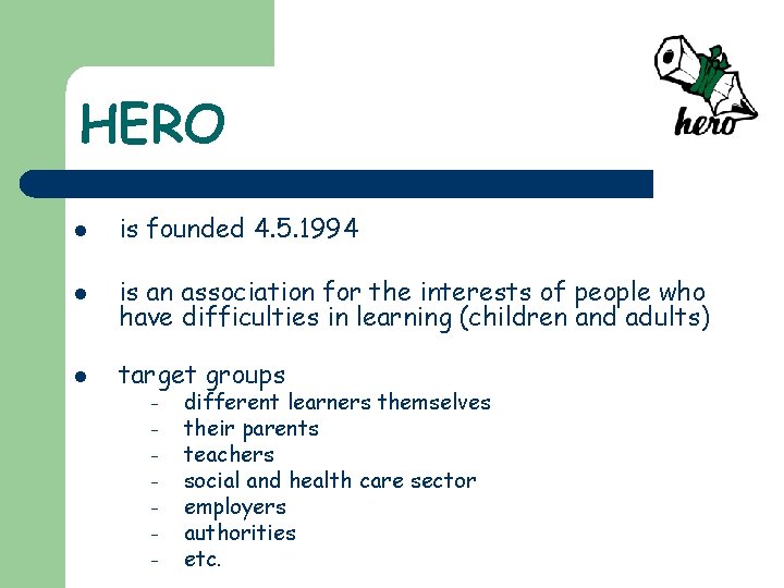 HERO l is founded 4. 5. 1994 l is an association for the interests