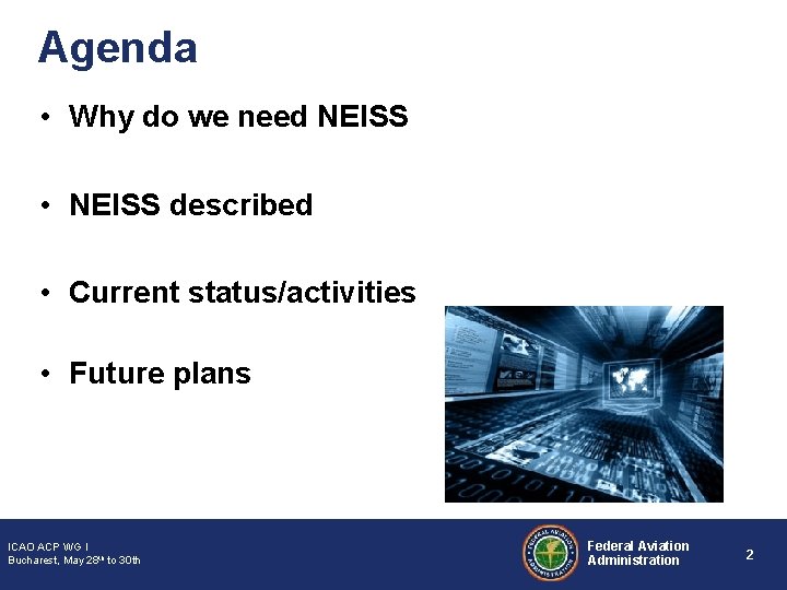 Agenda • Why do we need NEISS • NEISS described • Current status/activities •