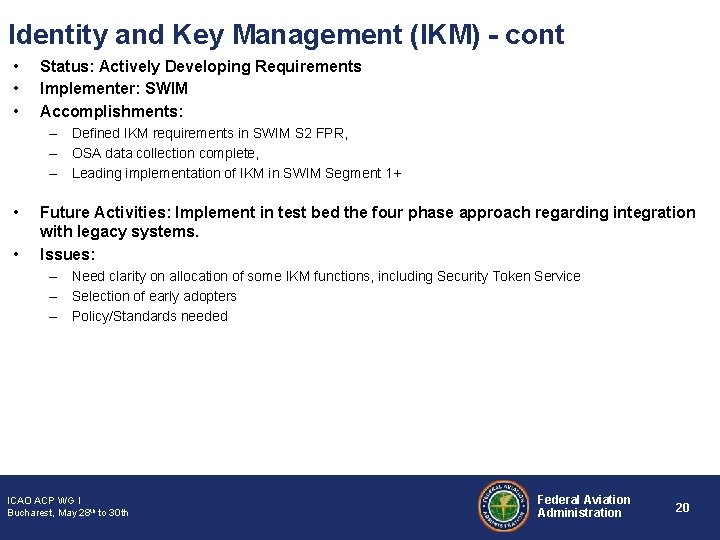 Identity and Key Management (IKM) - cont • • • Status: Actively Developing Requirements