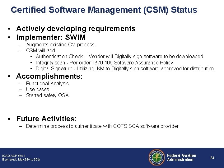 Certified Software Management (CSM) Status • Actively developing requirements • Implementer: SWIM – Augments