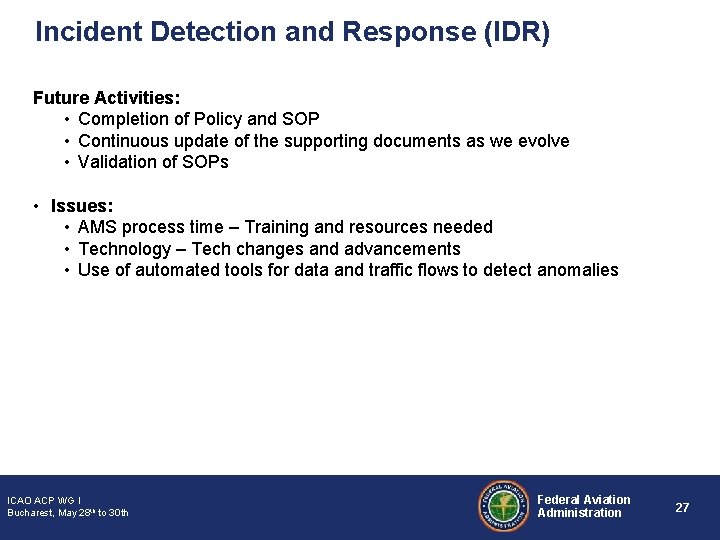 Incident Detection and Response (IDR) Future Activities: • Completion of Policy and SOP •