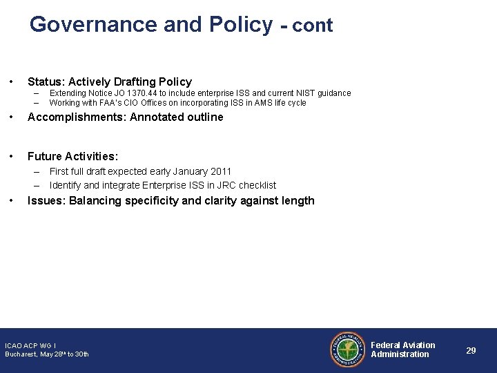 Governance and Policy - cont • Status: Actively Drafting Policy – – Extending Notice