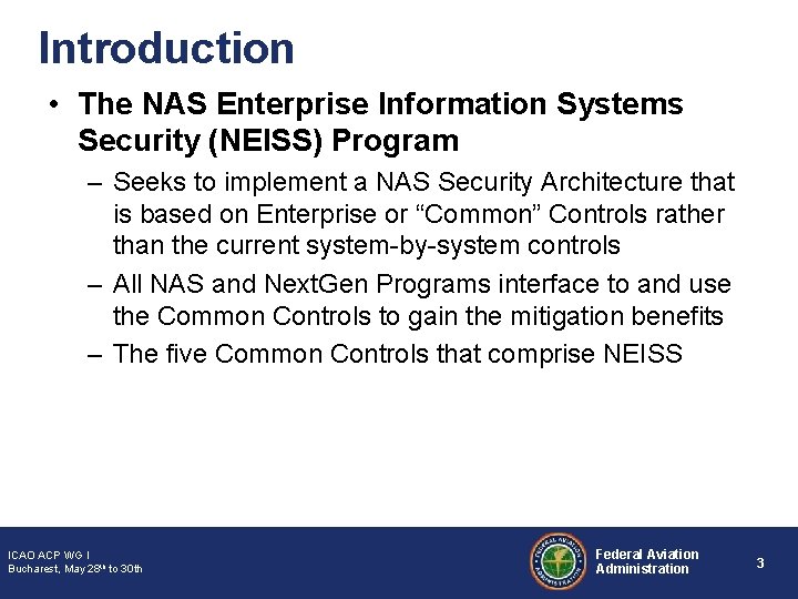 Introduction • The NAS Enterprise Information Systems Security (NEISS) Program – Seeks to implement