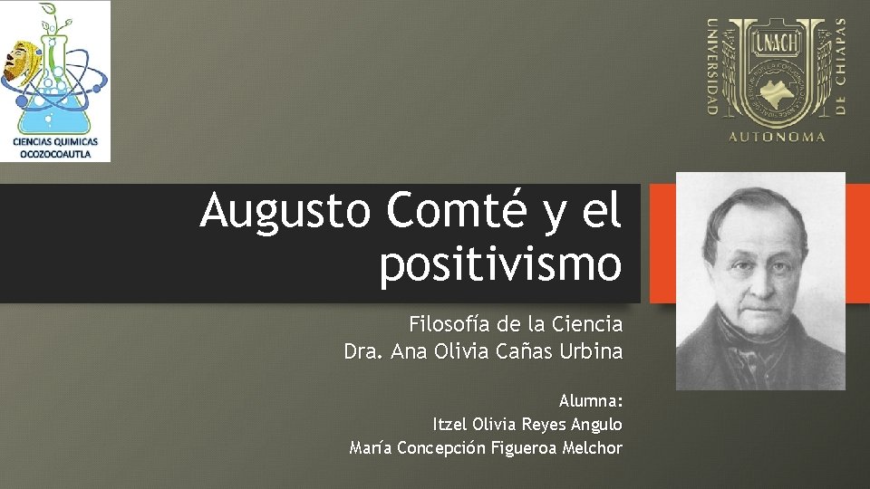 Augusto Comté y el positivismo Filosofía de la Ciencia Dra. Ana Olivia Cañas Urbina