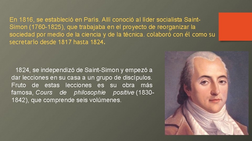 En 1816, se estableció en París. Allí conoció al líder socialista Saint. Simon (1760