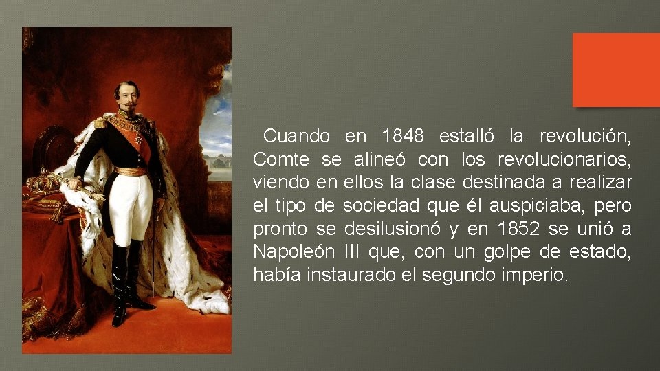 Cuando en 1848 estalló la revolución, Comte se alineó con los revolucionarios, viendo en