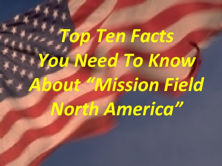 Top Ten Facts You Need To Know About “Mission Field North America” 