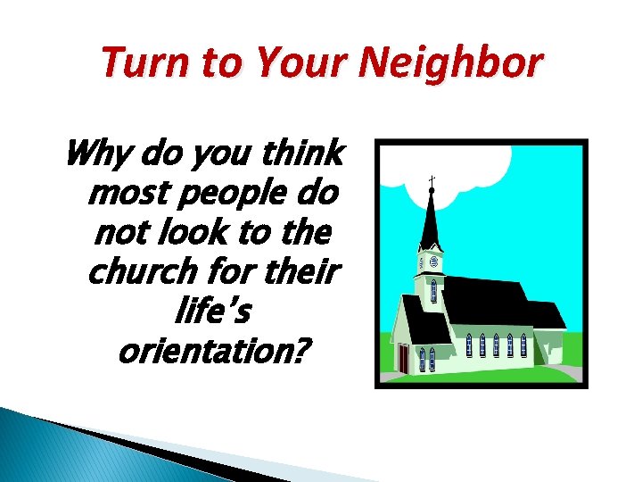 Turn to Your Neighbor Why do you think most people do not look to