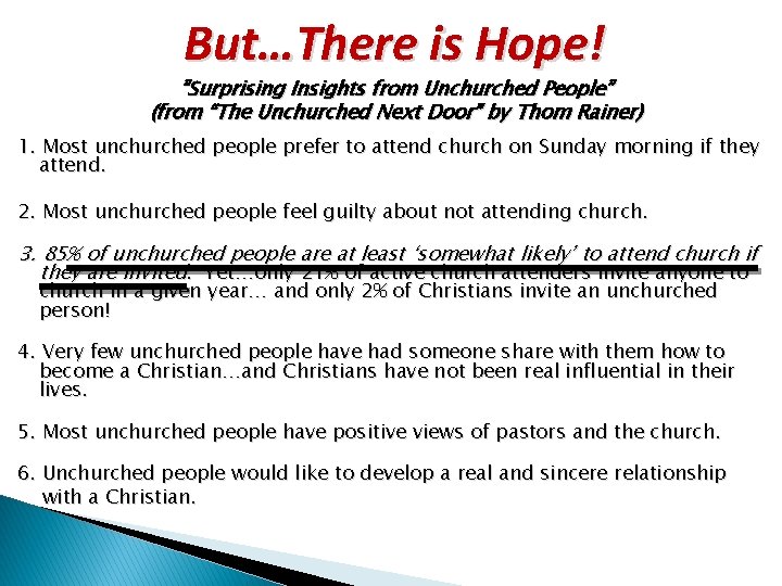 But…There is Hope! ”Surprising Insights from Unchurched People” (from “The Unchurched Next Door” by