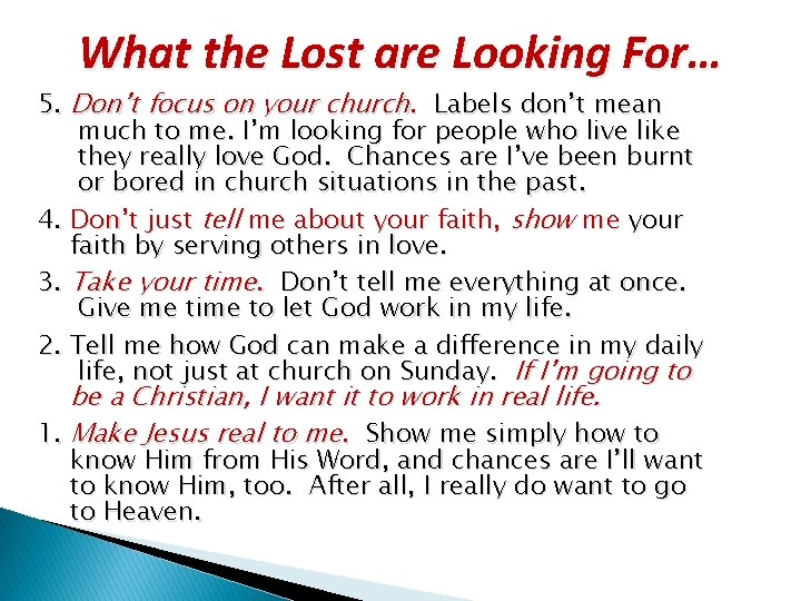 What the Lost are Looking For… 5. Don’t focus on your church. Labels don’t