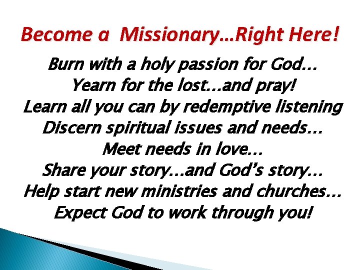 Become a Missionary…Right Here! Burn with a holy passion for God… Yearn for the