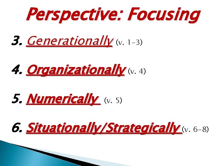 Perspective: Focusing 3. Generationally (v. 1 -3) 4. Organizationally (v. 4) 5. Numerically (v.