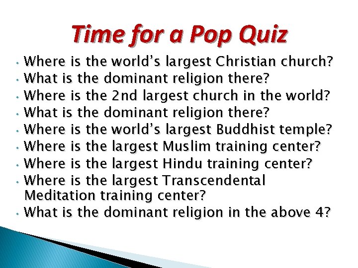 Time for a Pop Quiz Where is the world’s largest Christian church? • What