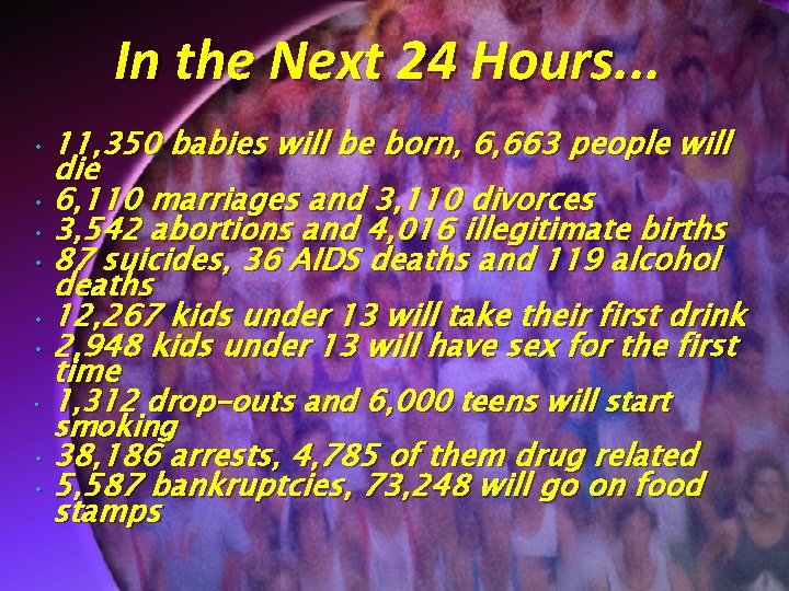 In the Next 24 Hours. . . 11, 350 babies will be born, 6,