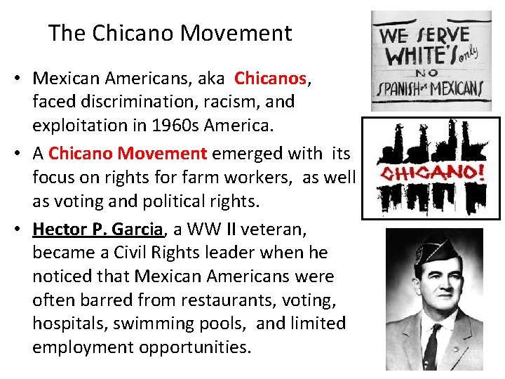 The Chicano Movement • Mexican Americans, aka Chicanos, faced discrimination, racism, and exploitation in The Chicano Movement • Mexican Americans, aka Chicanos, faced discrimination, racism, and exploitation in