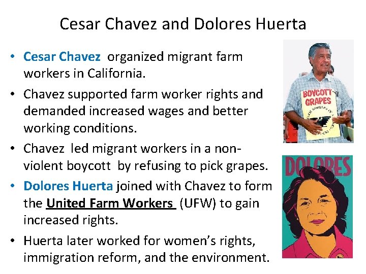 Cesar Chavez and Dolores Huerta • Cesar Chavez organized migrant farm workers in California. Cesar Chavez and Dolores Huerta • Cesar Chavez organized migrant farm workers in California.