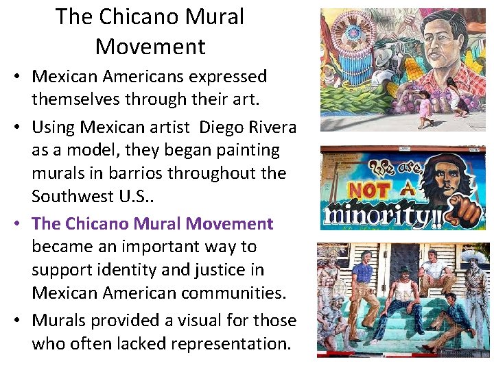 The Chicano Mural Movement • Mexican Americans expressed themselves through their art. • Using The Chicano Mural Movement • Mexican Americans expressed themselves through their art. • Using