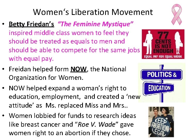 Women‘s Liberation Movement • Betty Friedan’s “The Feminine Mystique” inspired middle class women to Women‘s Liberation Movement • Betty Friedan’s “The Feminine Mystique” inspired middle class women to