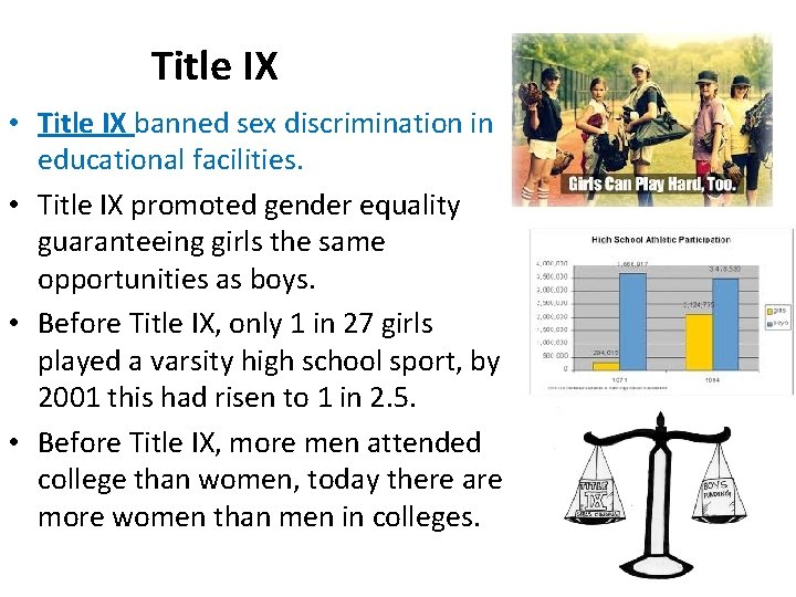 Title IX • Title IX banned sex discrimination in educational facilities. • Title IX Title IX • Title IX banned sex discrimination in educational facilities. • Title IX