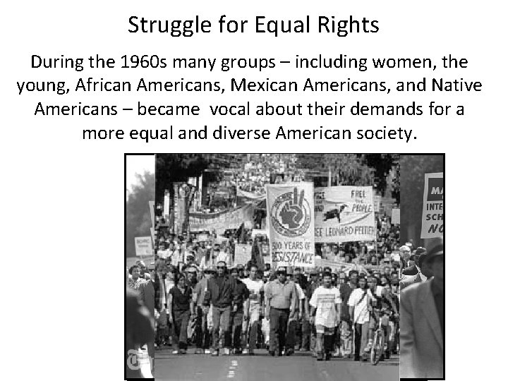 Struggle for Equal Rights During the 1960 s many groups – including women, the Struggle for Equal Rights During the 1960 s many groups – including women, the