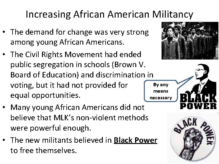 Increasing African American Militancy • The demand for change was very strong among young Increasing African American Militancy • The demand for change was very strong among young