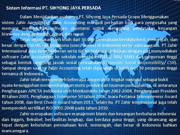 Sistem Informasi PT. SIHYONG JAYA PERSADA Dalam Menjalankan usahanya PT. Sihyong Jaya Persada Gropu