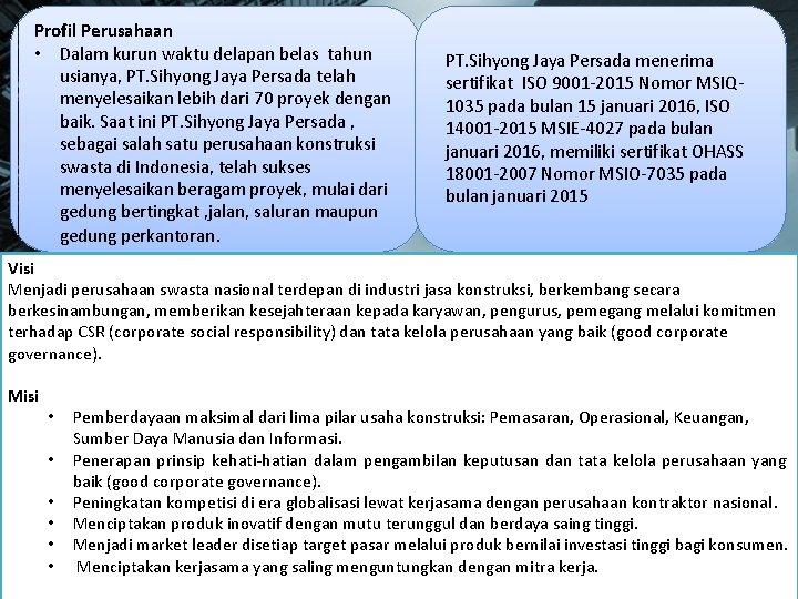 Profil Perusahaan • Dalam kurun waktu delapan belas tahun usianya, PT. Sihyong Jaya Persada